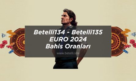 Betelli134 - Betelli135 EURO 2024 Bahis Oranları