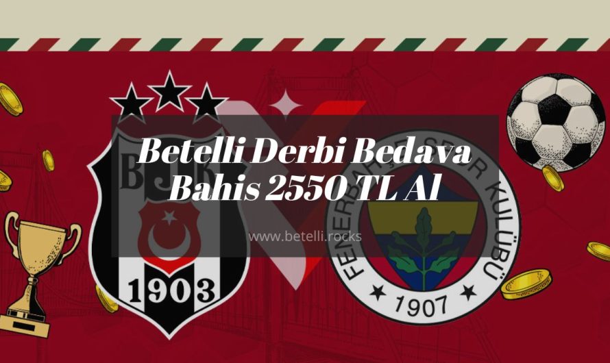 Betelli Derbi Bedava Bahis 2550 TL Al